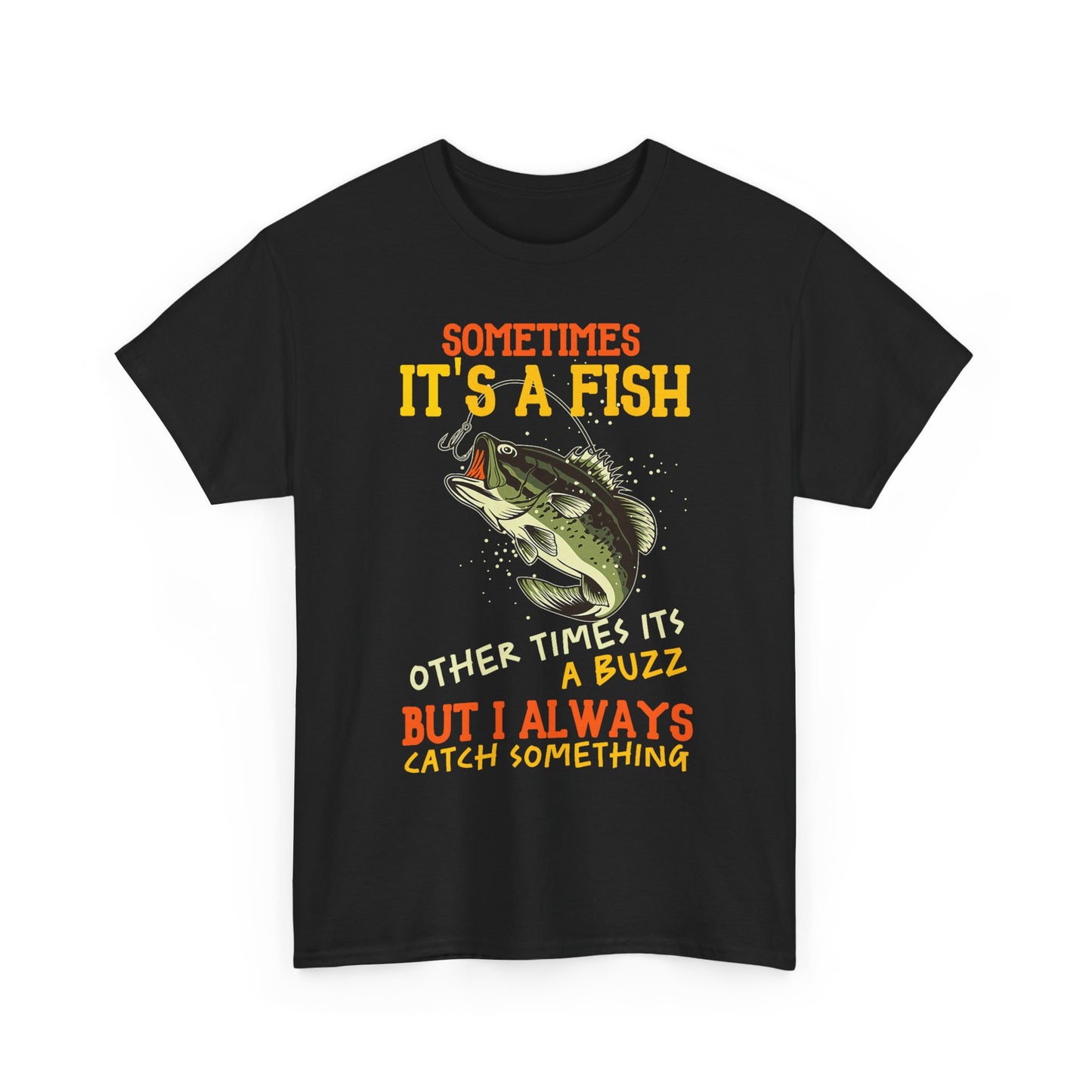 Sometimes It’s a Fish, Sometimes It’s a Buzz – Funny Fishing T-Shirt for Anglers