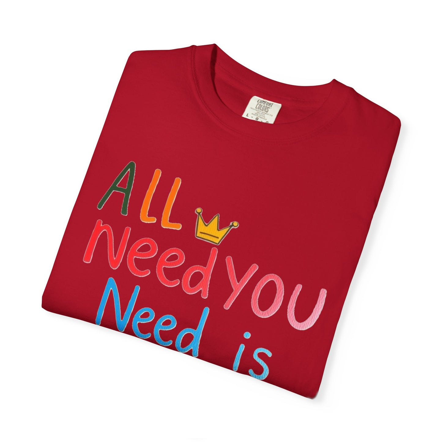 Comfort Colors 'All You Need is Mom' Garment-Dyed T-Shirt | Perfect Gift for Mother's Day Asst. Colors & Sizes