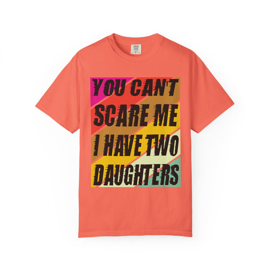 Comfort Colors "You Can't Scare Me" Garment-Dyed T-shirt Gift for Her or Him! Asst. Sizes & Colors