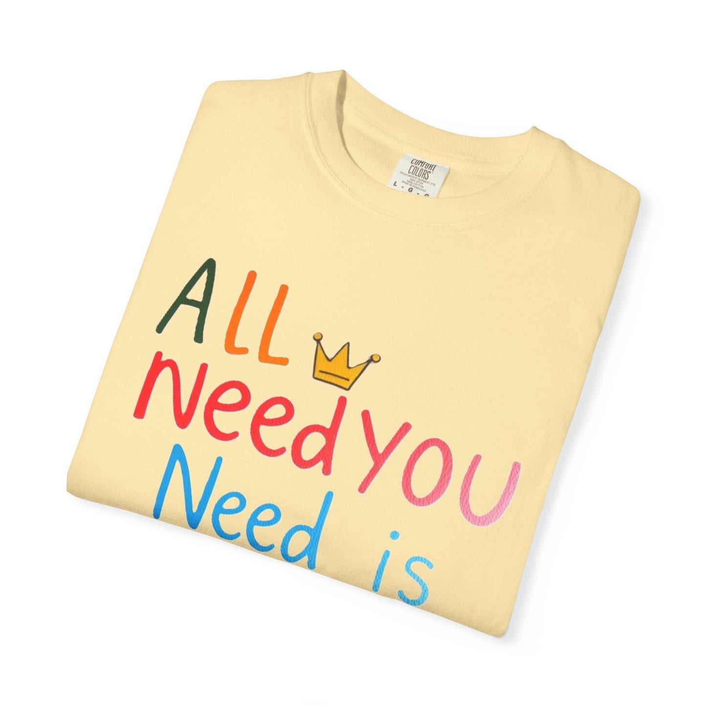 Comfort Colors 'All You Need is Mom' Garment-Dyed T-Shirt | Perfect Gift for Mother's Day Asst. Colors & Sizes