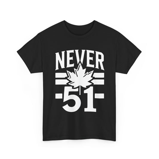 Canada Never 51 Unisex Heavy Cotton Tee - Casual Graphic T-Shirt