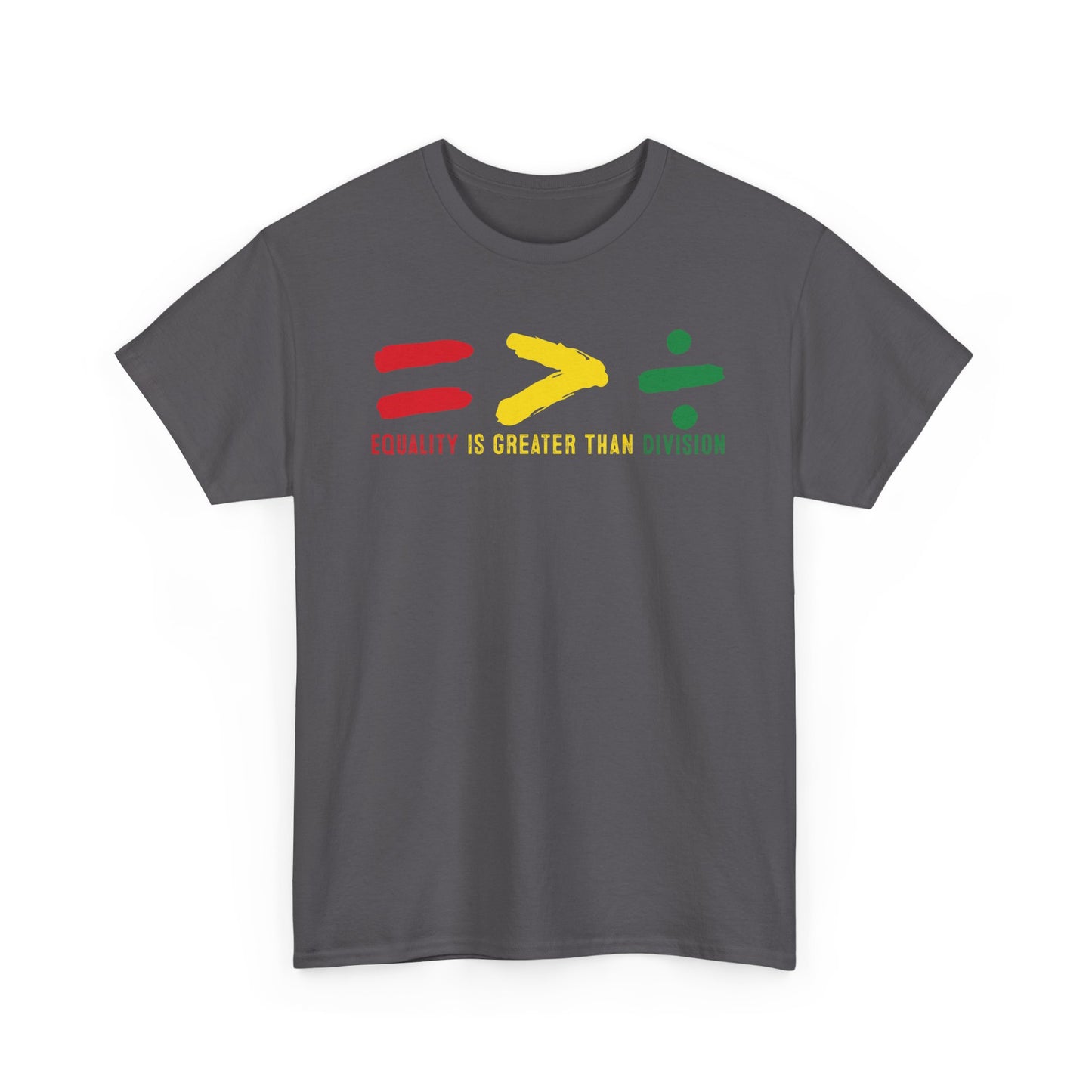 Equality Is Greater Than Division -Bold Social Justice Statement T-Shirt