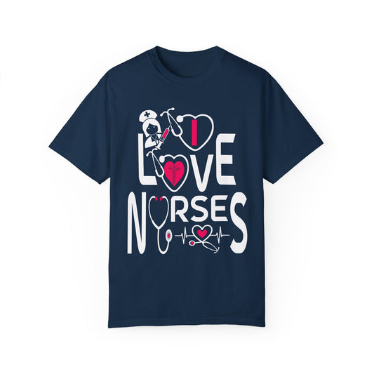 Comfort Colors "I Love Nurses "T-Shirt - Unisex Garment-Dyed Tee for Healthcare Heroes