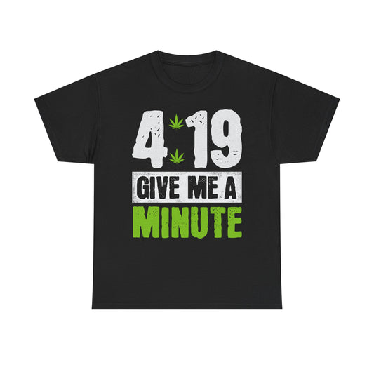 419 Give Me a Minute  Graphic Cannabis Leaf Tee
