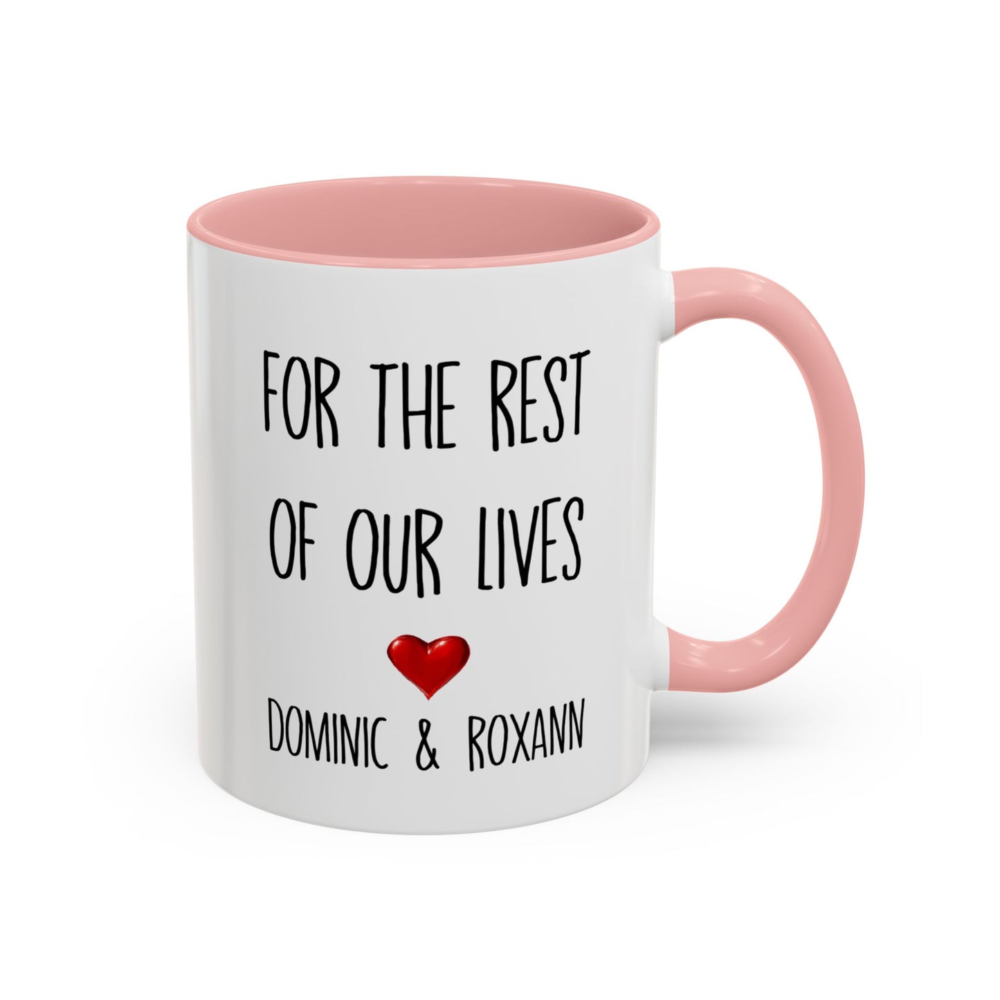 For the Rest of Our Lives Personalized Accent Coffee Mug — Romantic Couples Gift (11/15oz)