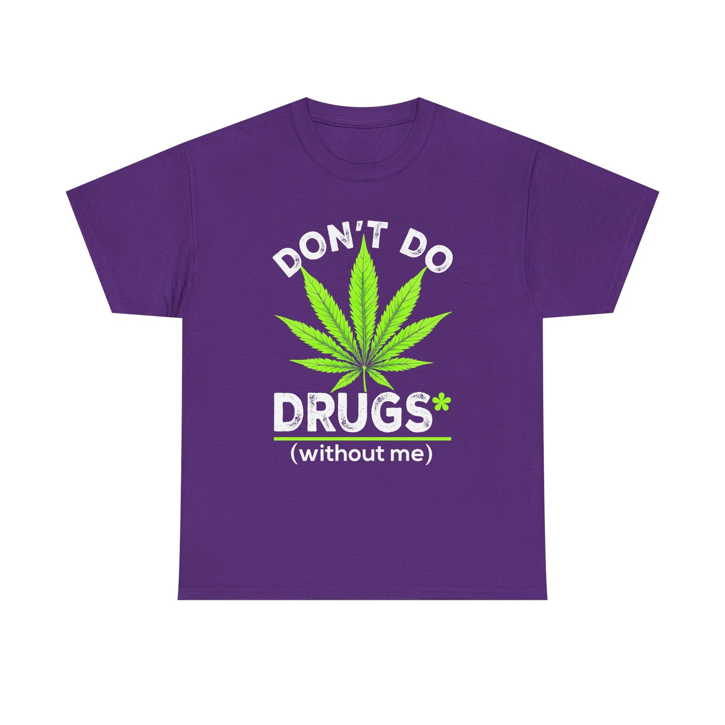 Marijuana Leaf "Don't Do Drugs (without me)" Graphic Tee