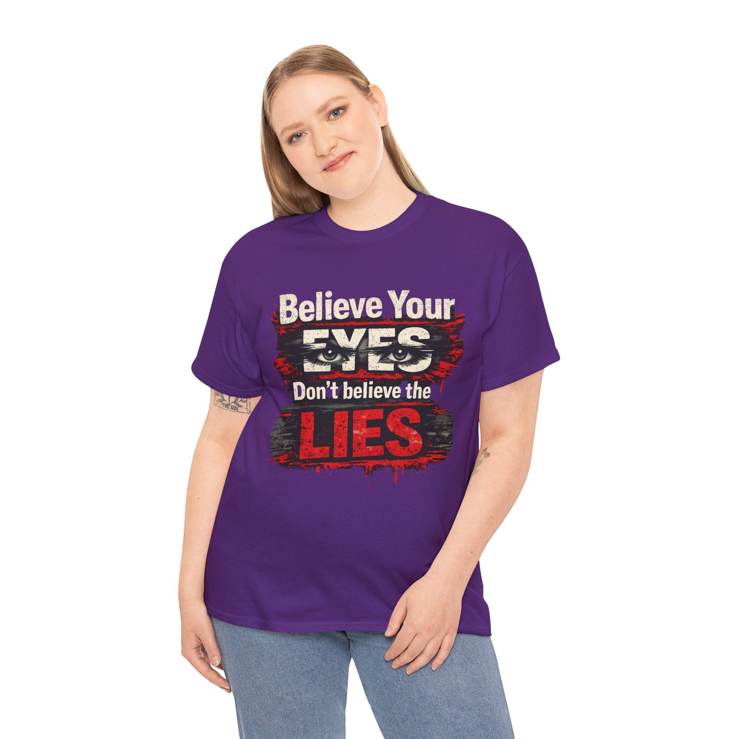 "Believe Your Eyes Don't Believe the Lies" Bold Distressed Design