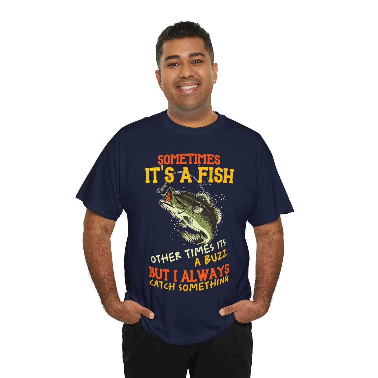 Sometimes It’s a Fish, Sometimes It’s a Buzz – Funny Fishing T-Shirt for Anglers
