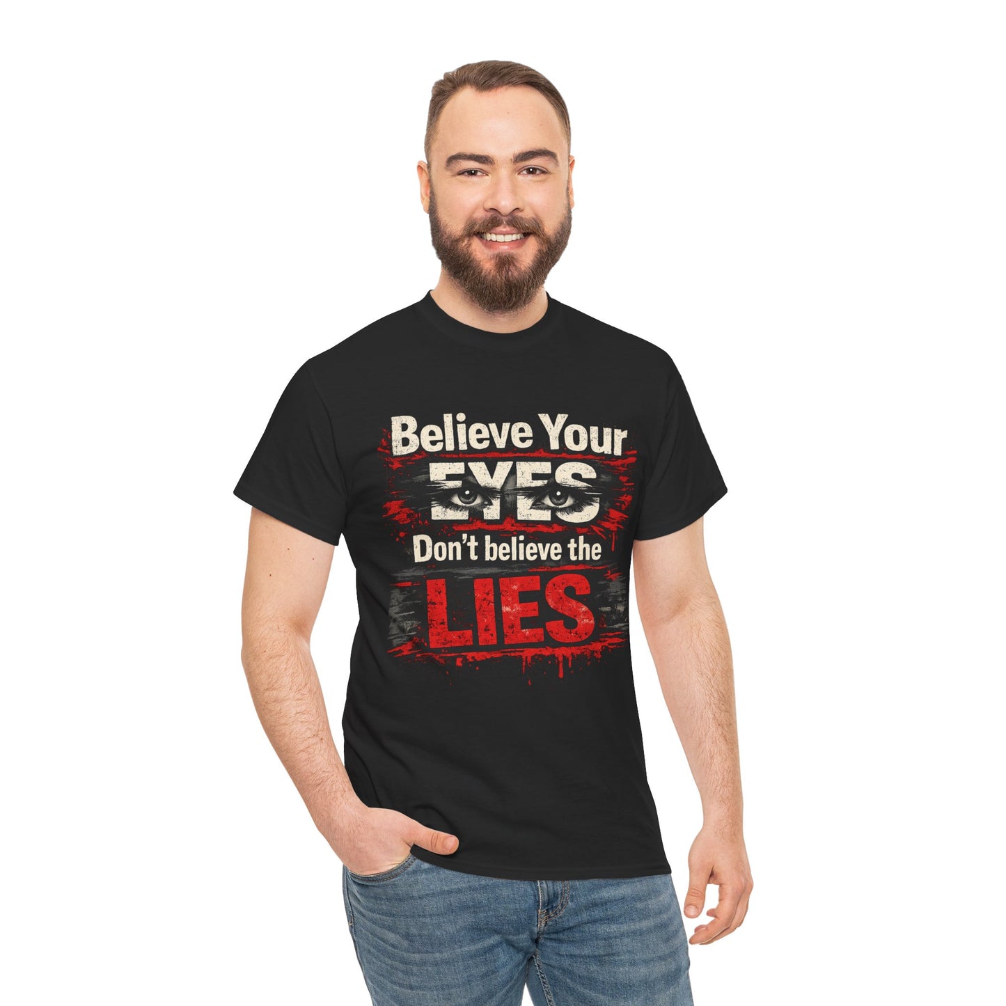 "Believe Your Eyes Don't Believe the Lies" Bold Distressed Design