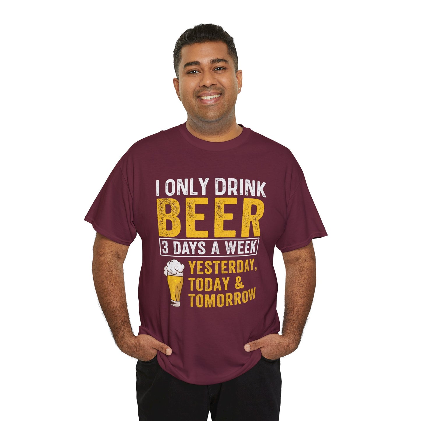 Beer Lover Tee - I Only Drink Beer 3 Days a Week