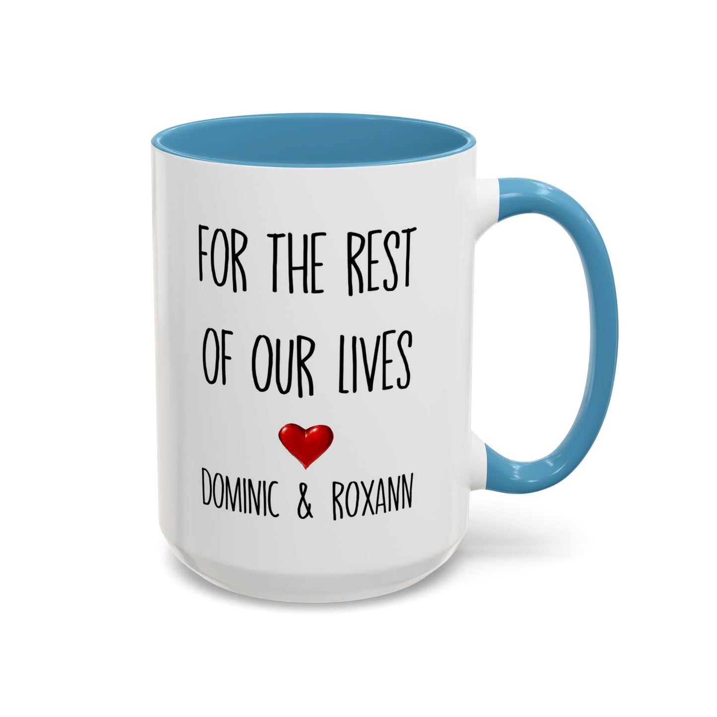 For the Rest of Our Lives Personalized Accent Coffee Mug — Romantic Couples Gift (11/15oz)