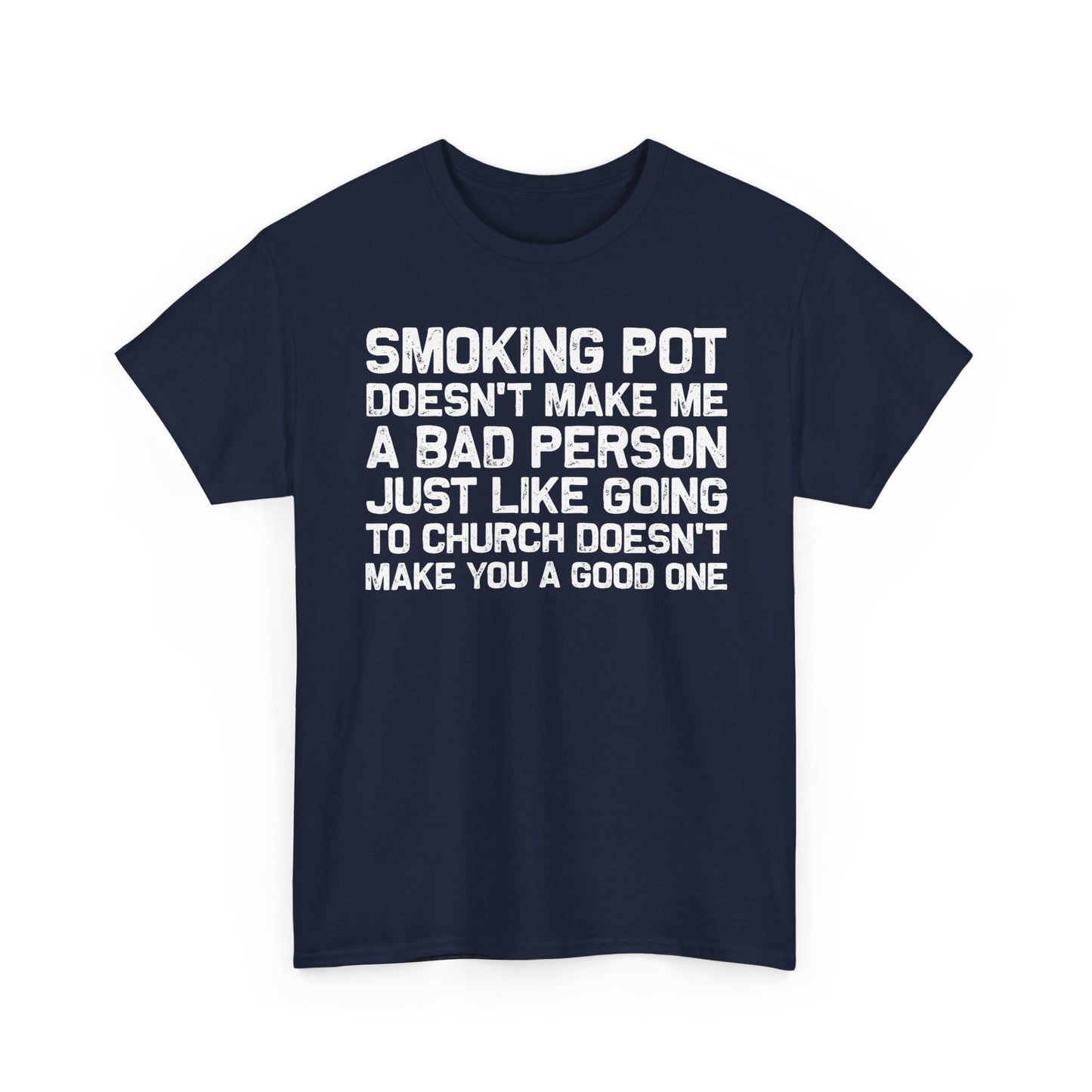 Smoking Pot Doesn’t Make Me A Bad Person T‑Shirt