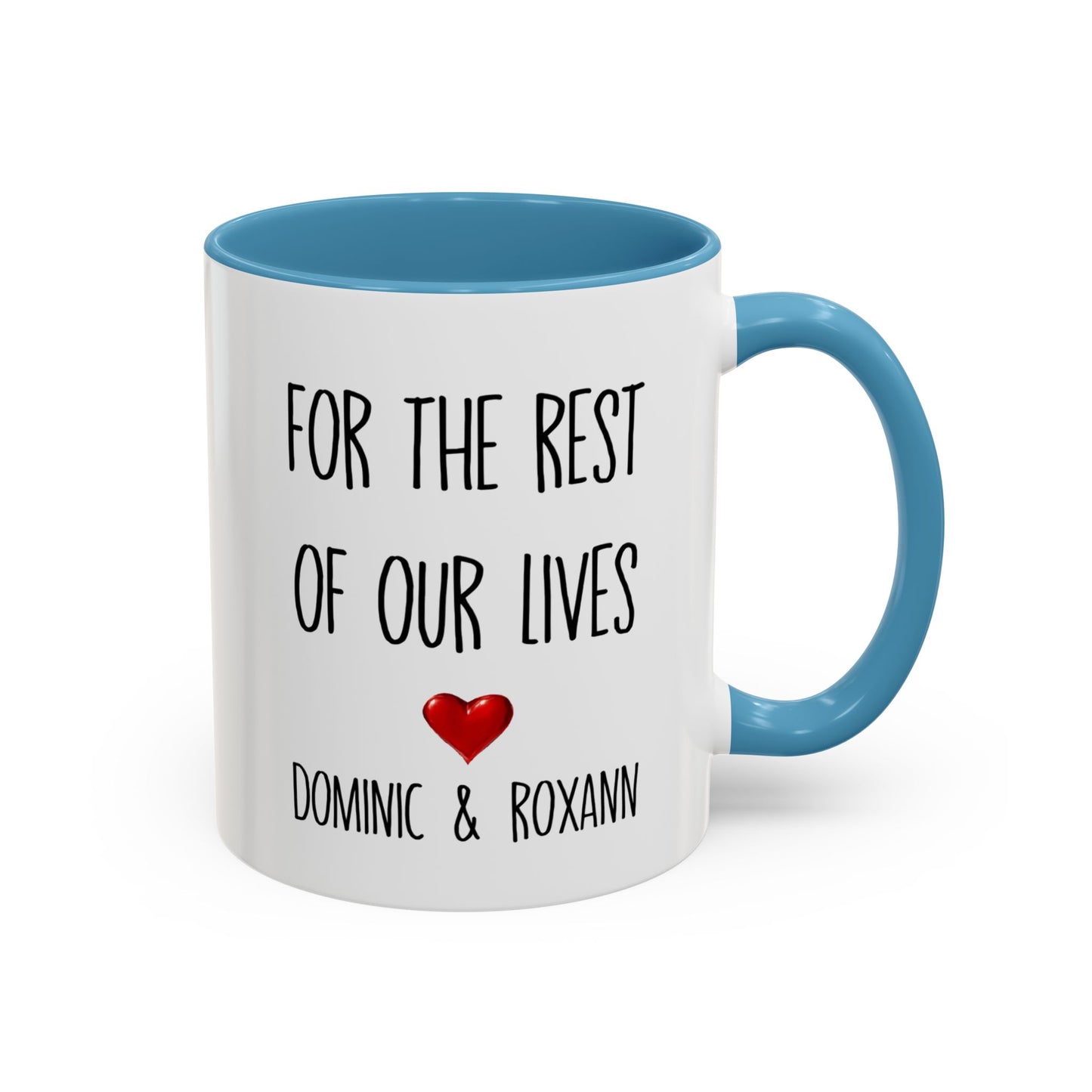 For the Rest of Our Lives Personalized Accent Coffee Mug — Romantic Couples Gift (11/15oz)