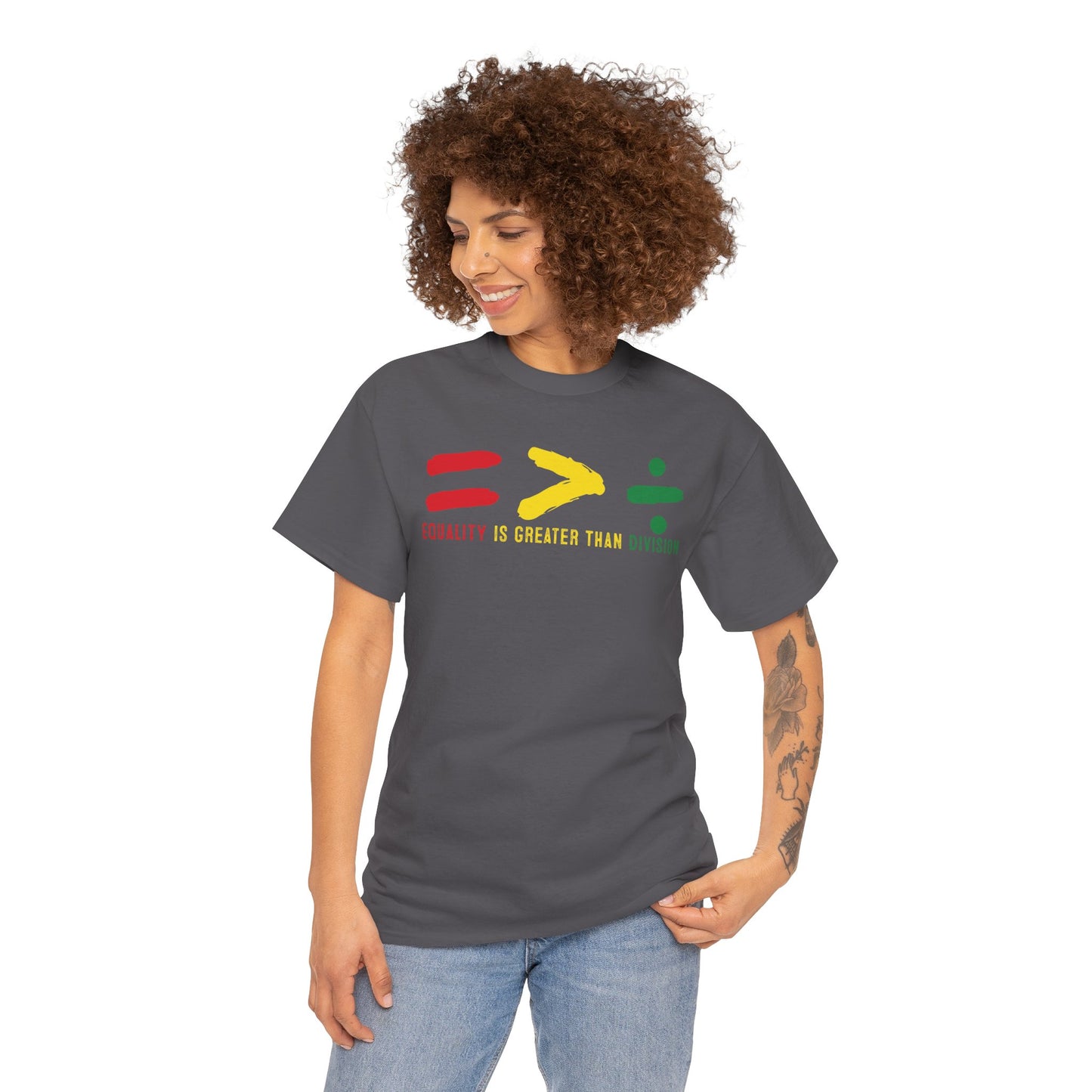 Equality Is Greater Than Division -Bold Social Justice Statement T-Shirt