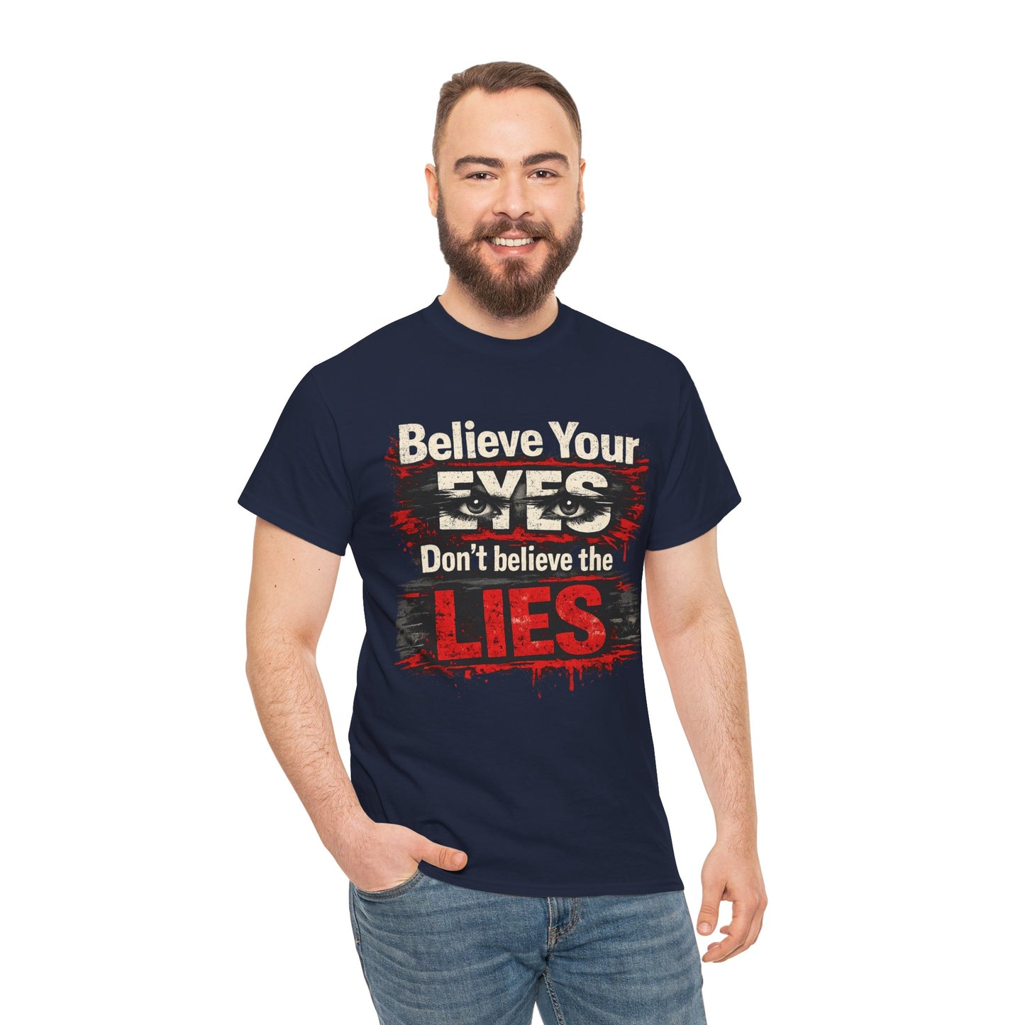"Believe Your Eyes Don't Believe the Lies" Bold Distressed Design