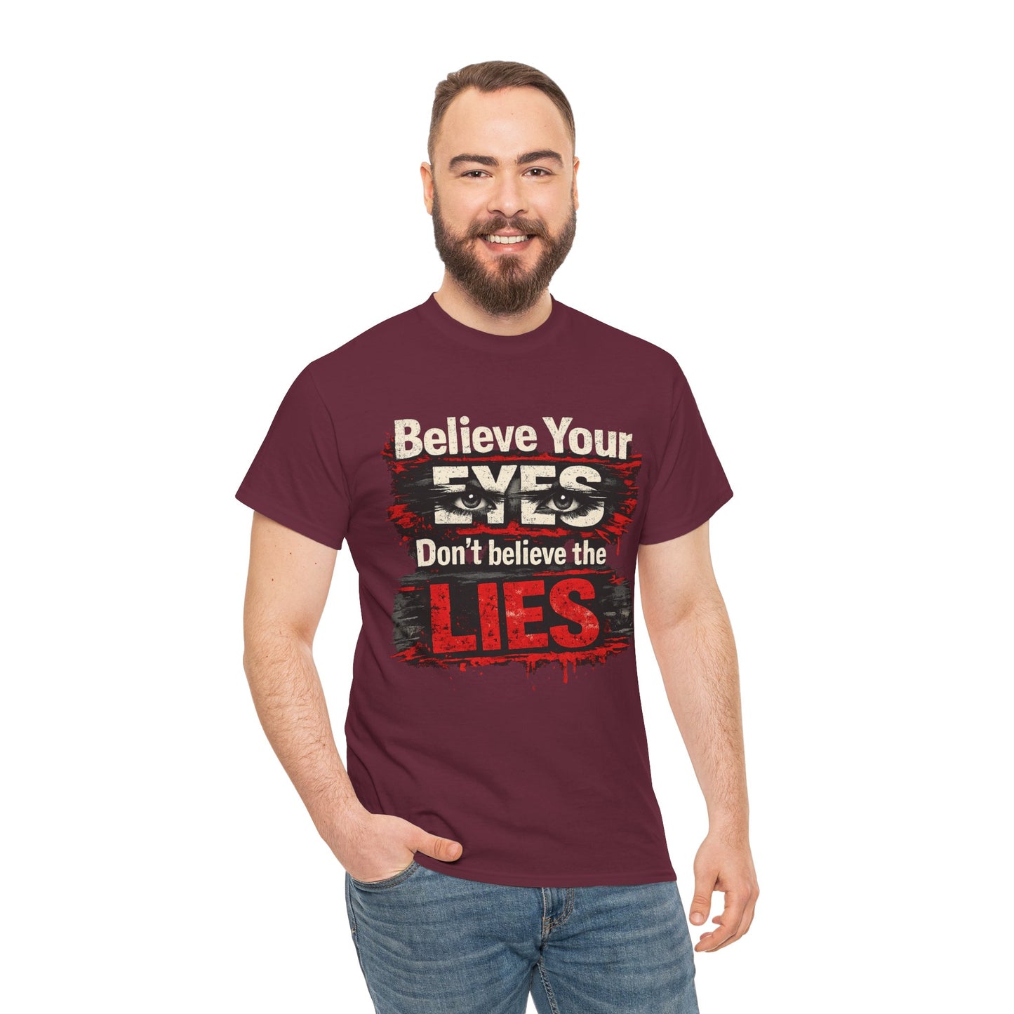 "Believe Your Eyes Don't Believe the Lies" Bold Distressed Design