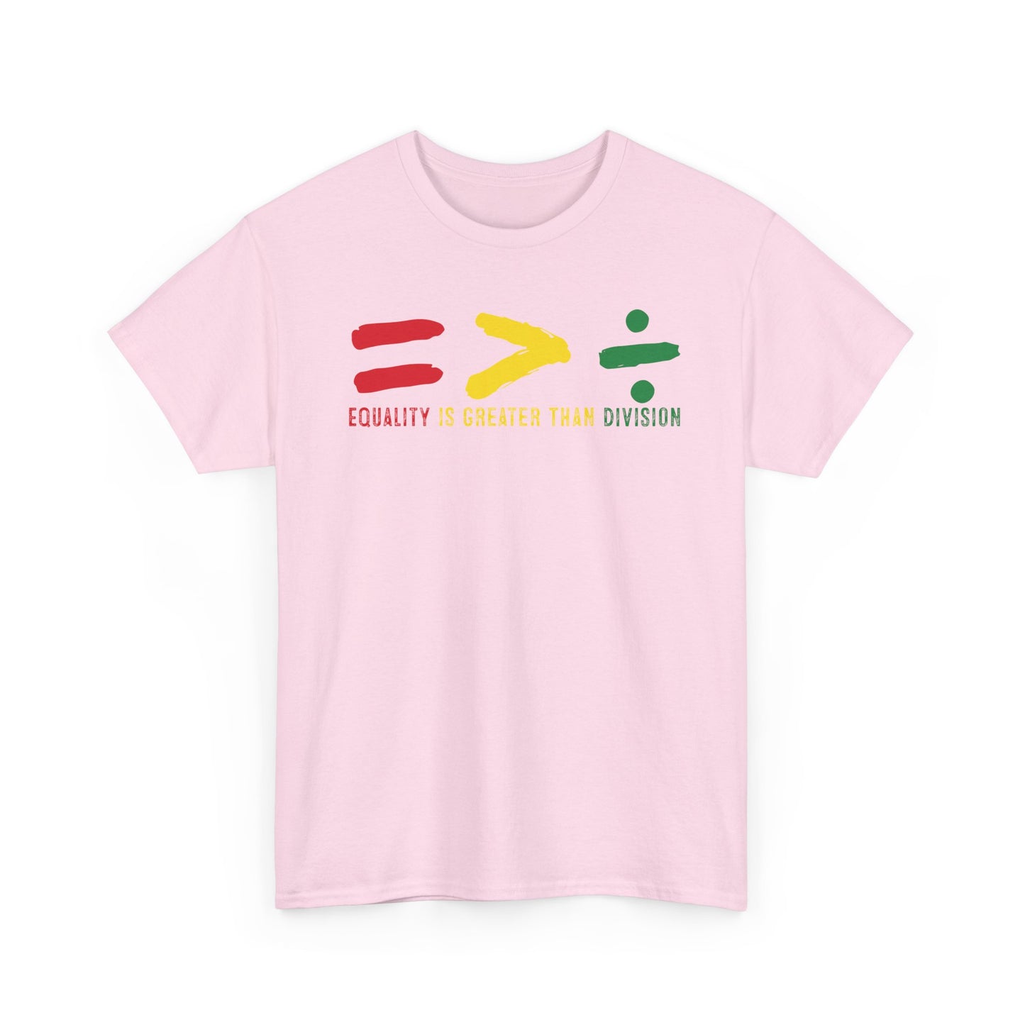 Equality Is Greater Than Division -Bold Social Justice Statement T-Shirt