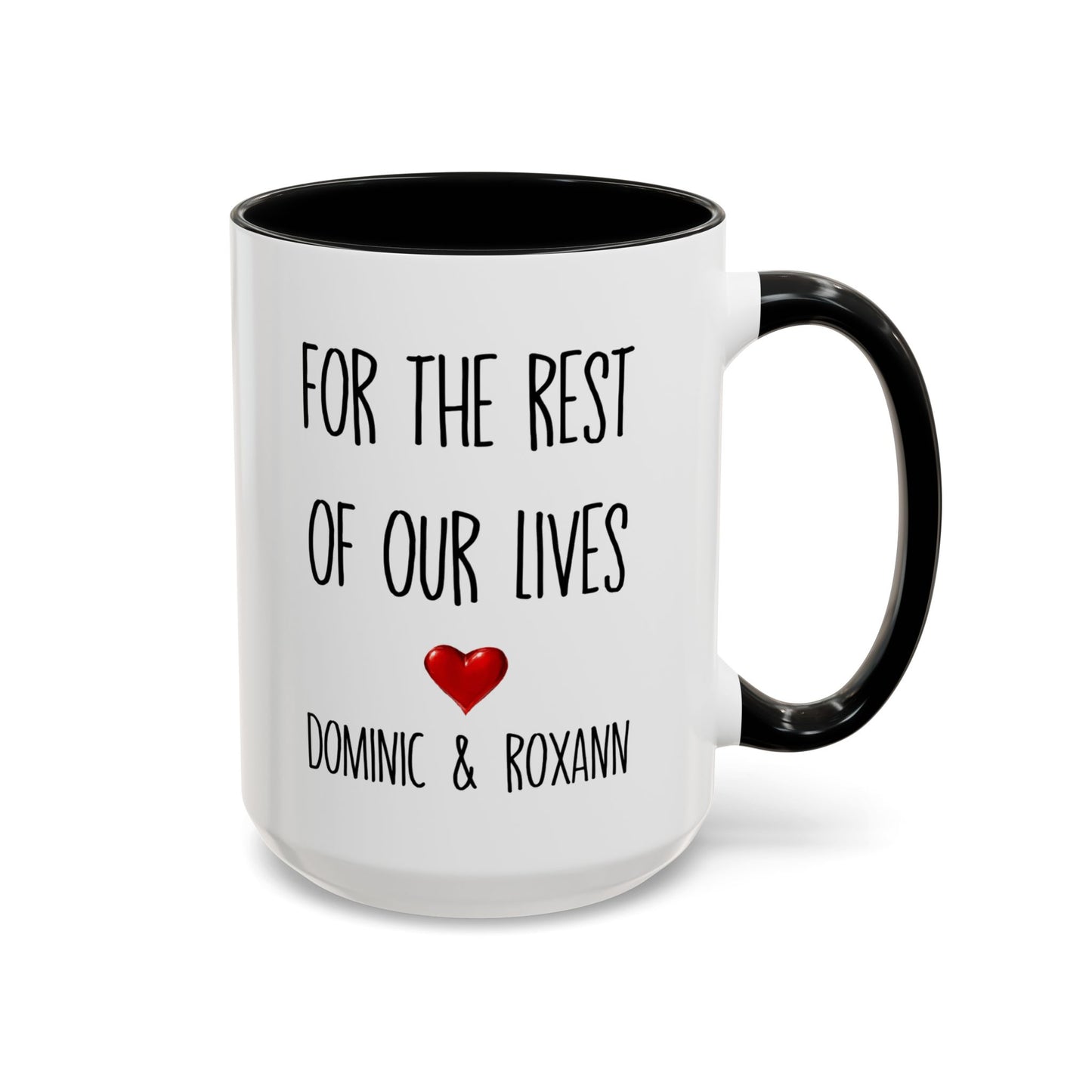 For the Rest of Our Lives Personalized Accent Coffee Mug — Romantic Couples Gift (11/15oz)