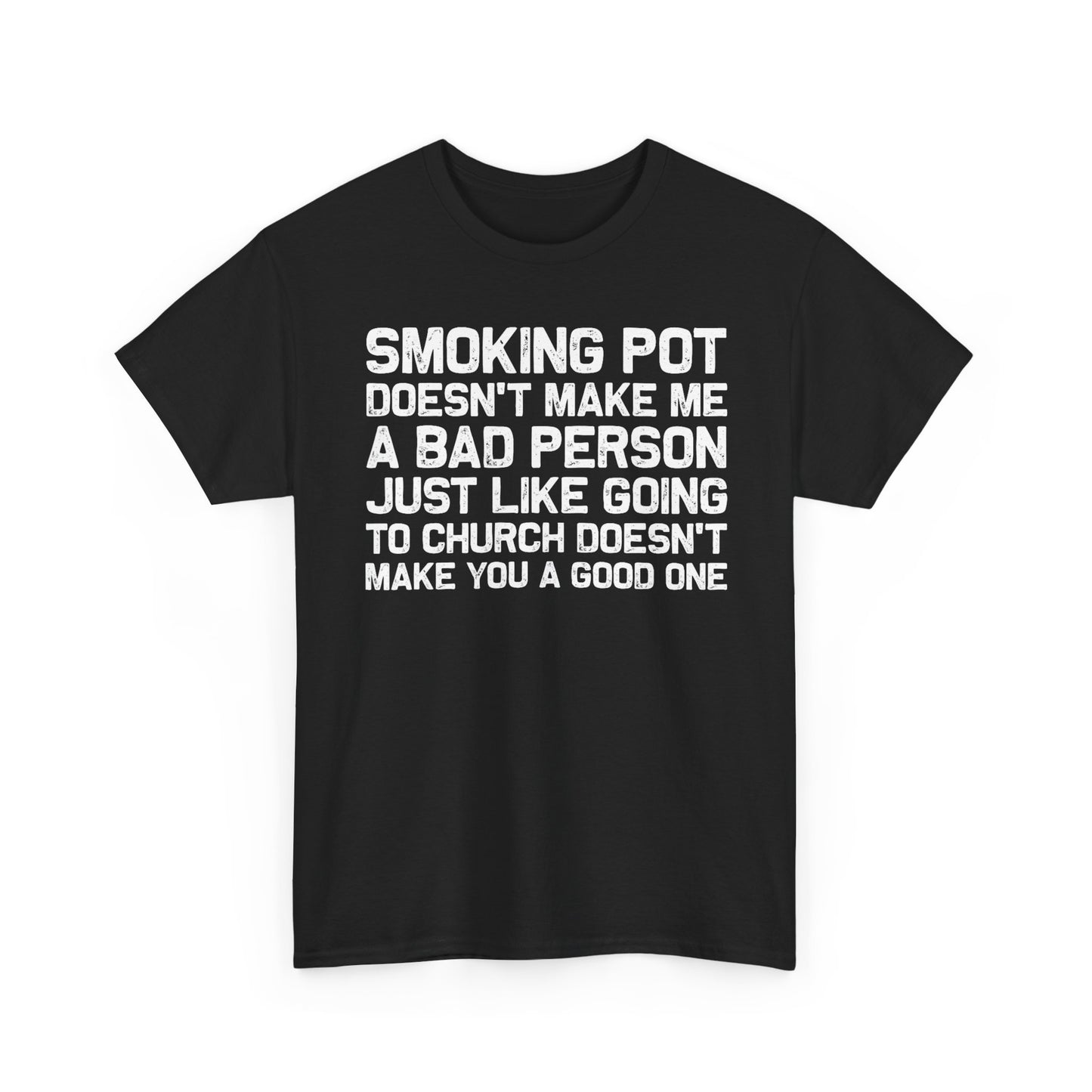 Smoking Pot Doesn’t Make Me A Bad Person T‑Shirt