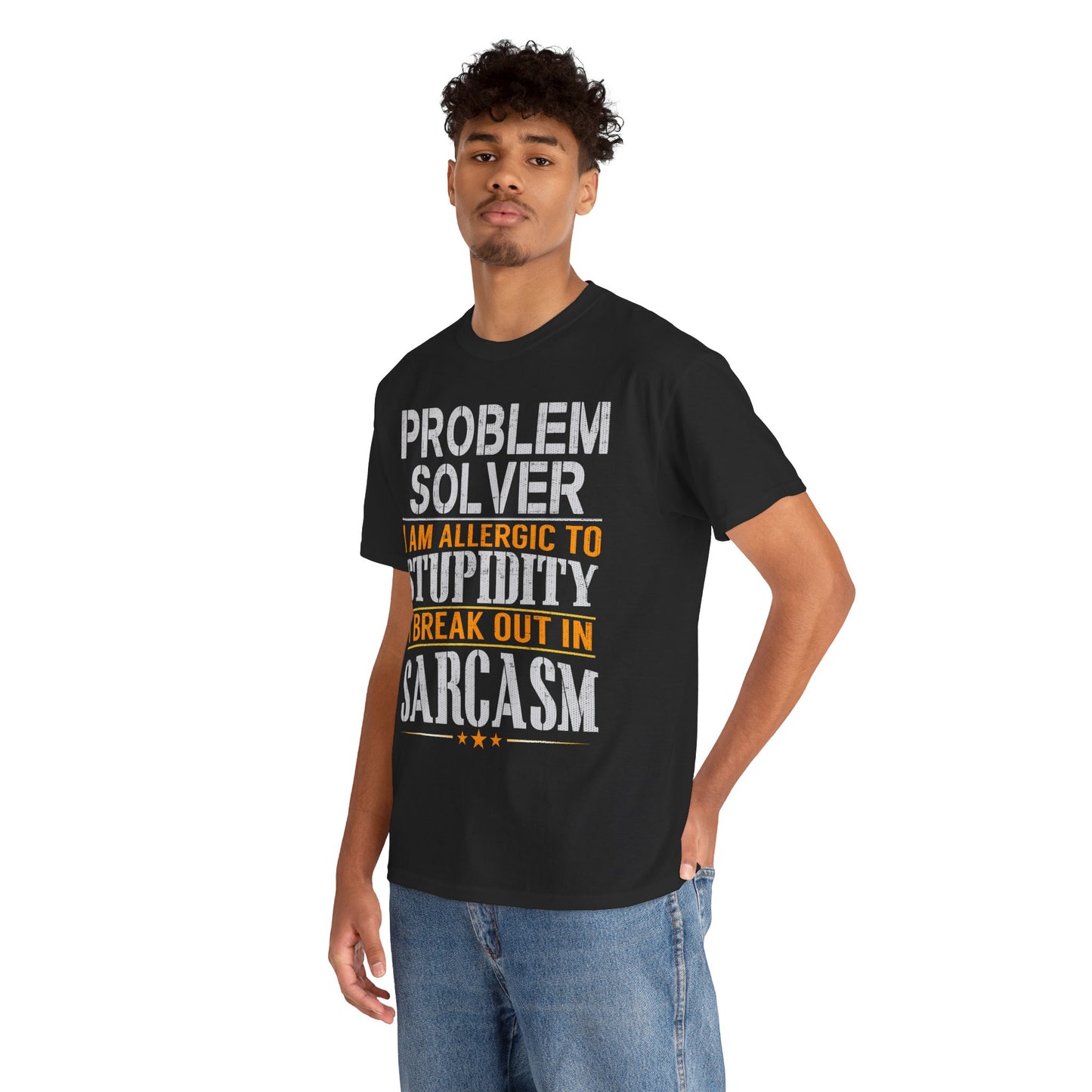 Problem Solver I Break Out In Sarcasm Tee | Funny Text Graphic