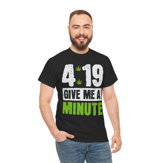 4:19 "Give Me a Minute" Cannabis Graphic Tee