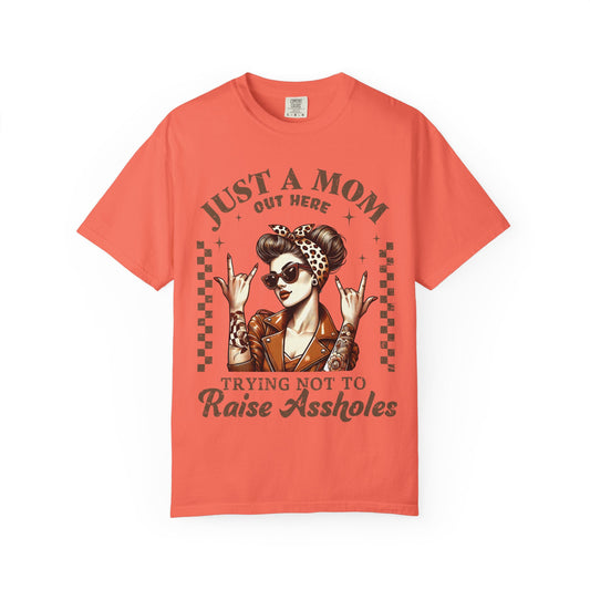 Funny Mom T-Shirt - Just a Mom Out Here Trying Not to Raise Assholes